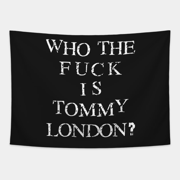 Who The Fuck Is Tommy London? Tapestry by tommylondon