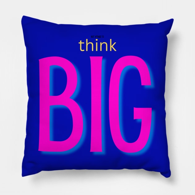 not afraid to think BIG pink Pillow by TheSunGod designs 