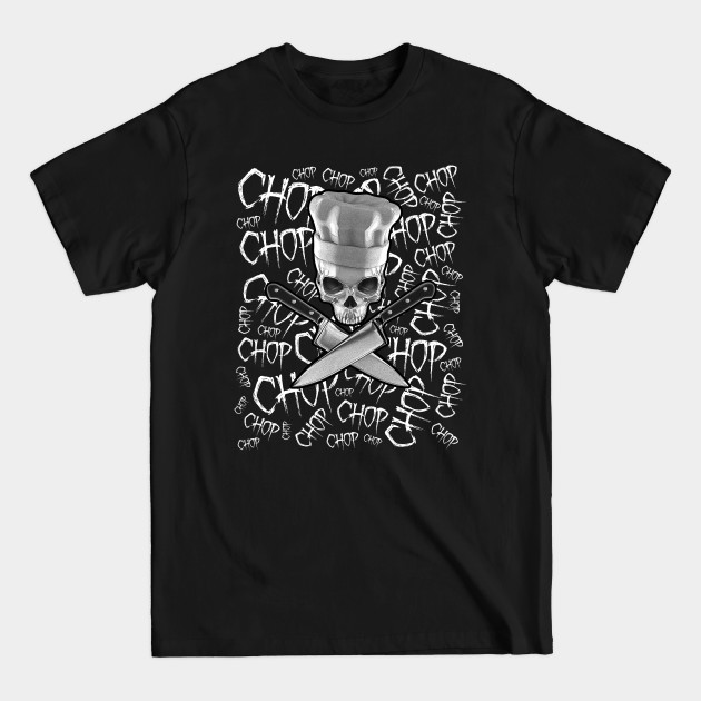 Discover Chop Chop Chop Funny Manic Chef Skull - Chef - T-Shirt