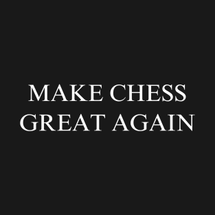 Make Chess Great Again T-Shirt