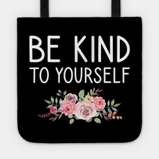 be kind to yourself Tote