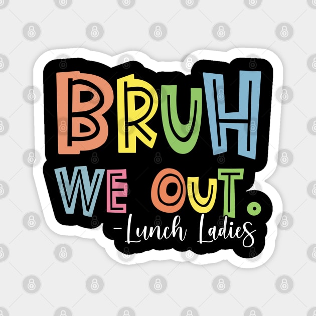 Bruh We Out - End Of School Year Magnet by Duds4Fun