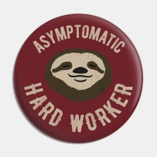 Asymptomatic Hard Worker Pin