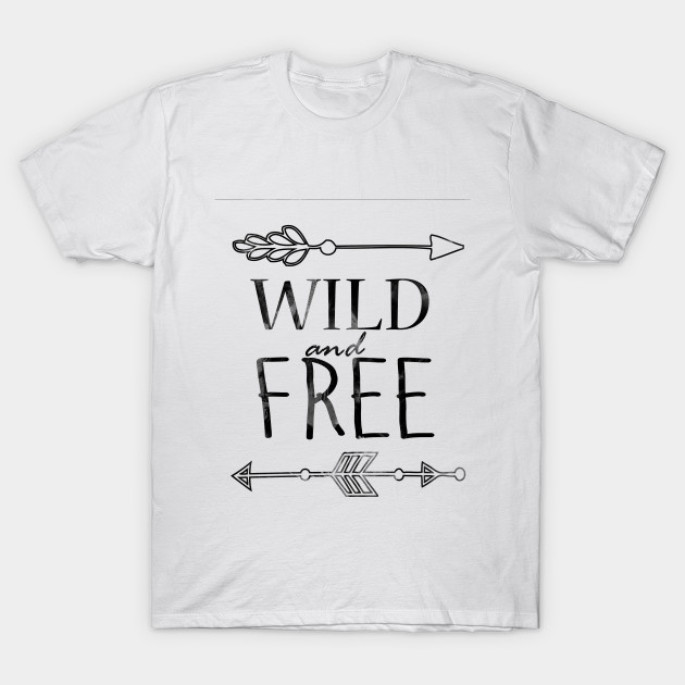 Wild And Free Wild And Free T Shirt Teepublic Uk
