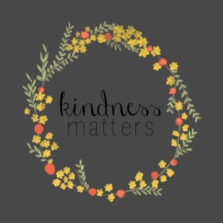 kindness matters T-Shirt