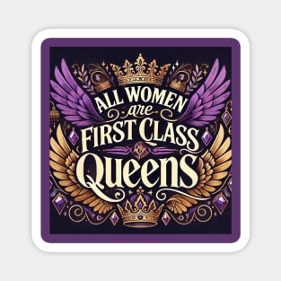 All Women are FirstClassQueens Magnet