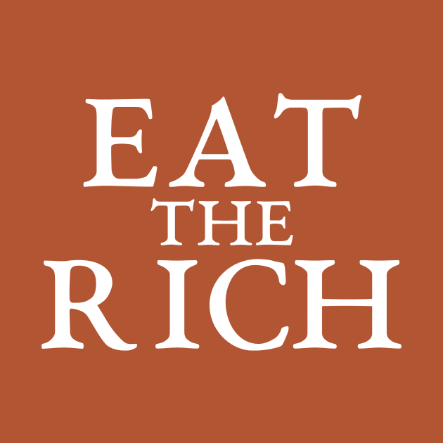 Eat the rich political statement for the people by Captain-Jackson