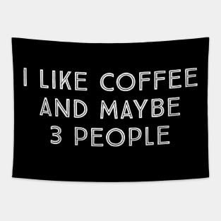 I Like Coffee And Maybe 3 people Tapestry