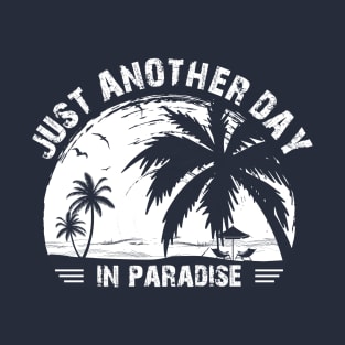 Just Another Day In Paradise T-Shirt