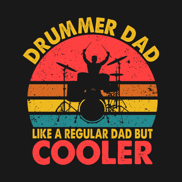 Drummer Dad Like A Normal Dad Only Cooler Drums Set Drumming by ChrifBouglas