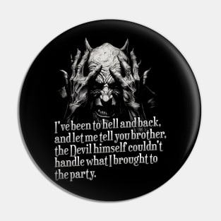 Ive been to hell and back Pin