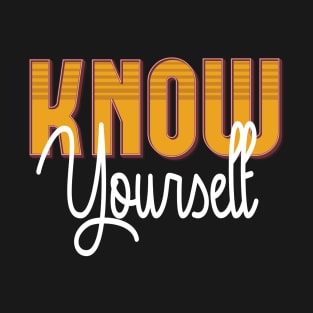 KNOW YOURSELF T-Shirt