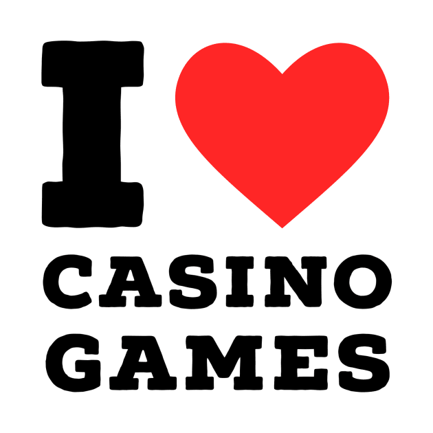 i love casino games by richercollections