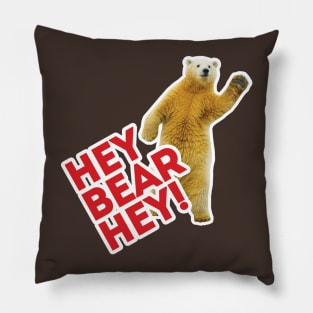 Hey Bear Hey!!! Pillow