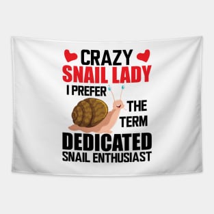 Crazy snail lady I prefer the term dedicated snail enthusiast Tapestry