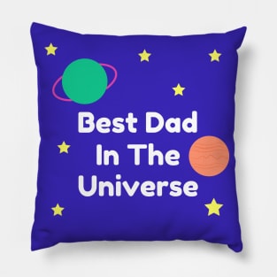 Best Dad In The Universe Fathers Day Gift For Dad Pillow