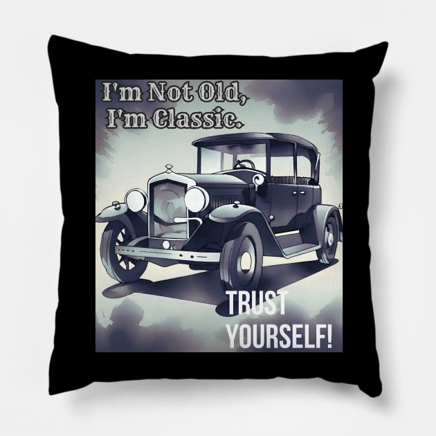 Not Old, Classic: Drive Your Vintage Style with Trust (Classic Car Design) Pillow by Inspire Me 