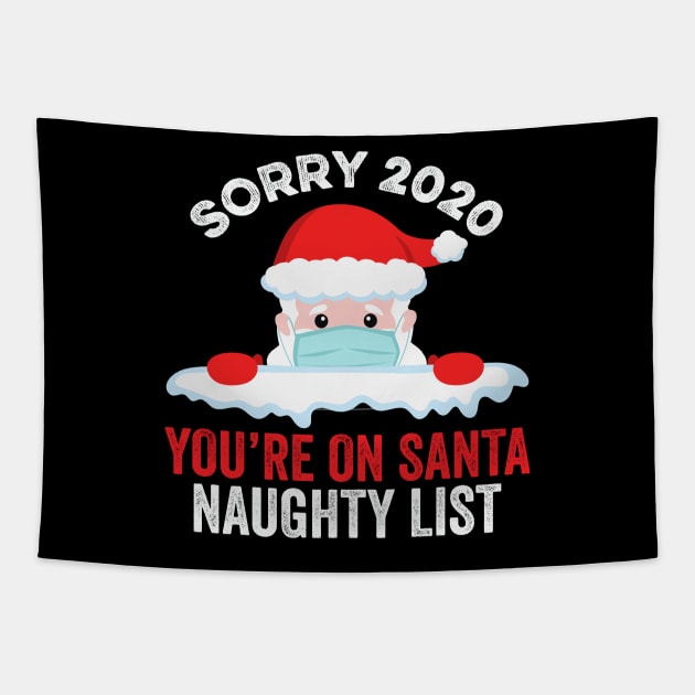 Sorry 2020 You're On Santa Naughty List Tapestry by DragonTees