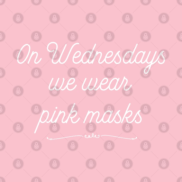 On Wednesdays We Wear Pink Masks by MalibuSun