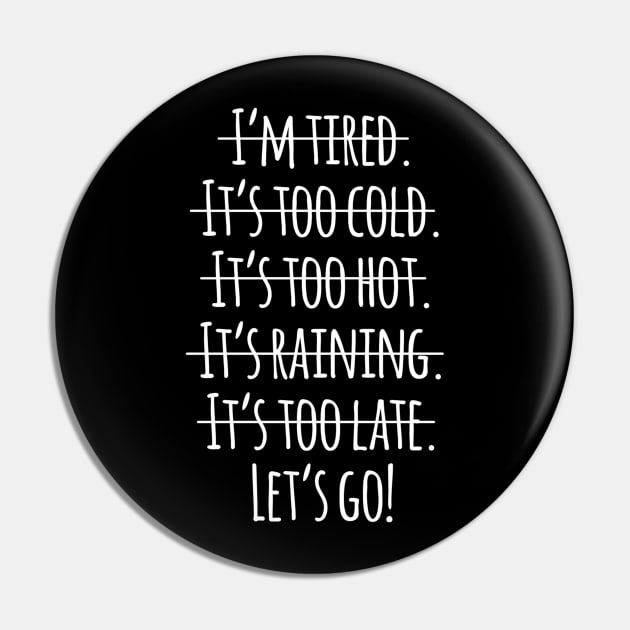 Lets Go !! No Excuses Funny Humor Quotes Artwork Pin by Artistic muss