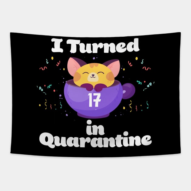 I Turned 17 In Quarantine Tapestry by Dinfvr