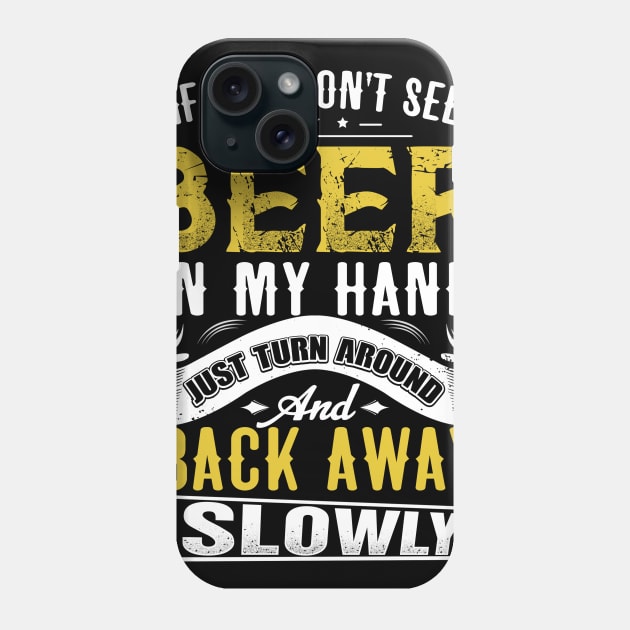 If you don't see Beer in my hand Phone Case by jonetressie