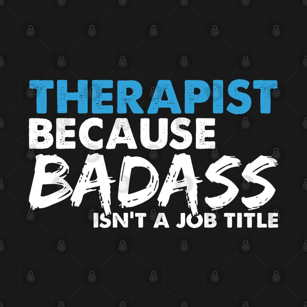 Therapist because badass isn't a job title. Suitable presents for him and her by SerenityByAlex