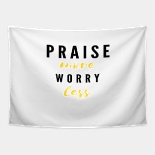 PRAISE more worry less Whte Tapestry