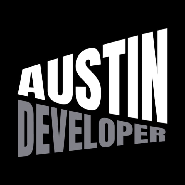 Austin Developer Shirt for Men and Women by TeesByJay