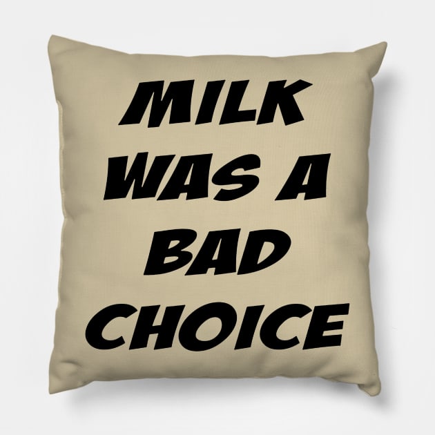 Anchorman - Milk Was a Bad Choice Pillow by cerlitaangel