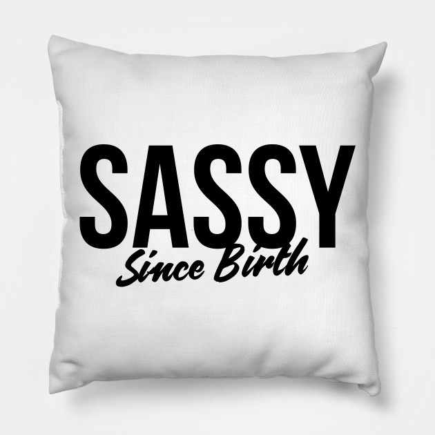 Sassy since birth t-shirt