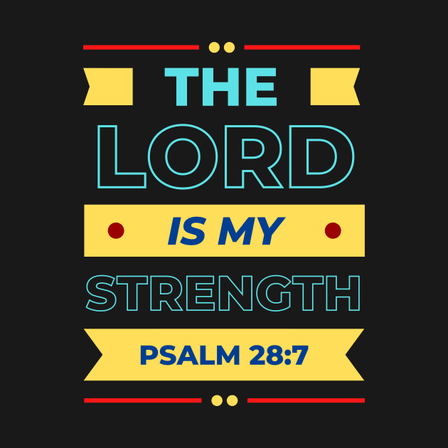 The Lord Is My Strength | Christian Typography by All Things Gospel