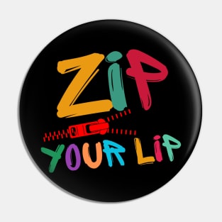 ZIP YOUR LIP! Pin