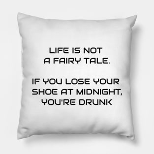 Life Is Not A Fairy Tale Pillow