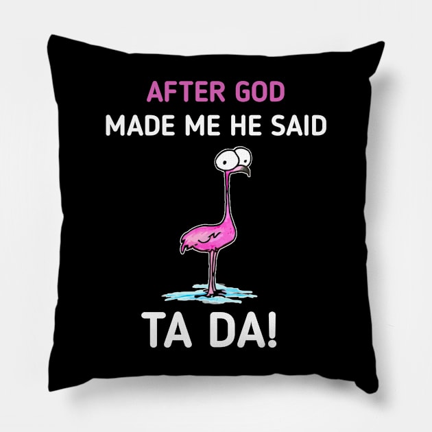 After God made Me He Said Ta-Da | Funny Chicken Lovers Pillow by Master_of_shirts