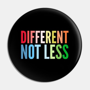 Different Not Less Pin