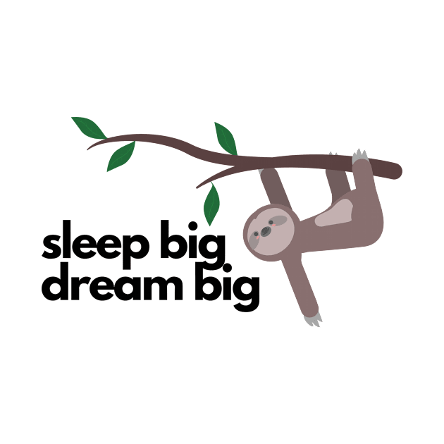 sleep big dream big sloth by beesting