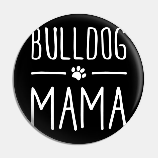 Bulldog Mama For Mom Pin by Xamgi