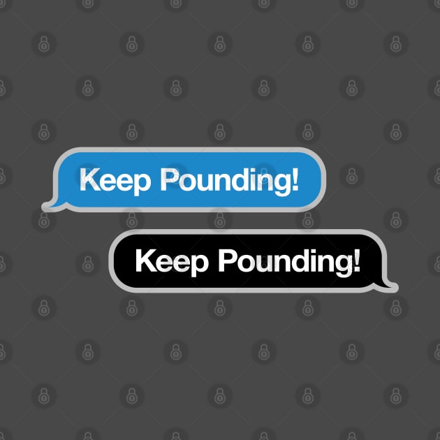 Keep Pounding Text Message by Rad Love