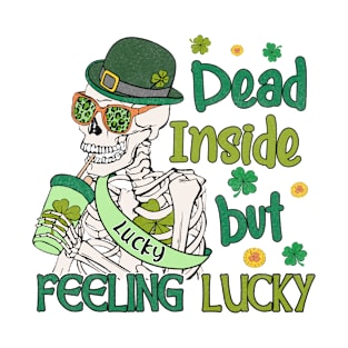 Dead inside but feeling lucky T-Shirt