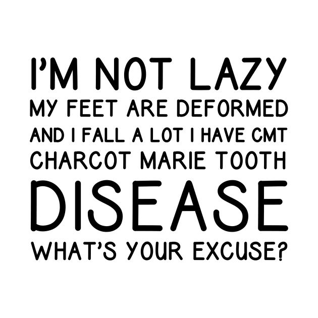 Not Lazy Info CMT Charcot Marie Tooth Motivate by Mellowdellow