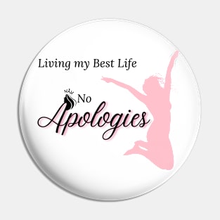 Living My Best Life, No Apologies Pin