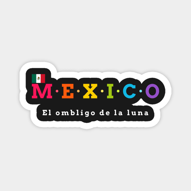 Mexico, "El ombligo de la luna" (the navel of the moon). (Flag Version) Magnet by Koolstudio