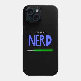 I'm Her Nerd - Light Sword Phone Case