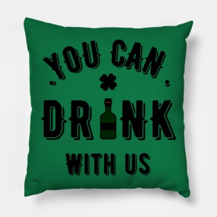You Can Drink with Us Funny St Patty's Day Parade Drinking Partying Invite Joke Tee for Guys Pillow
