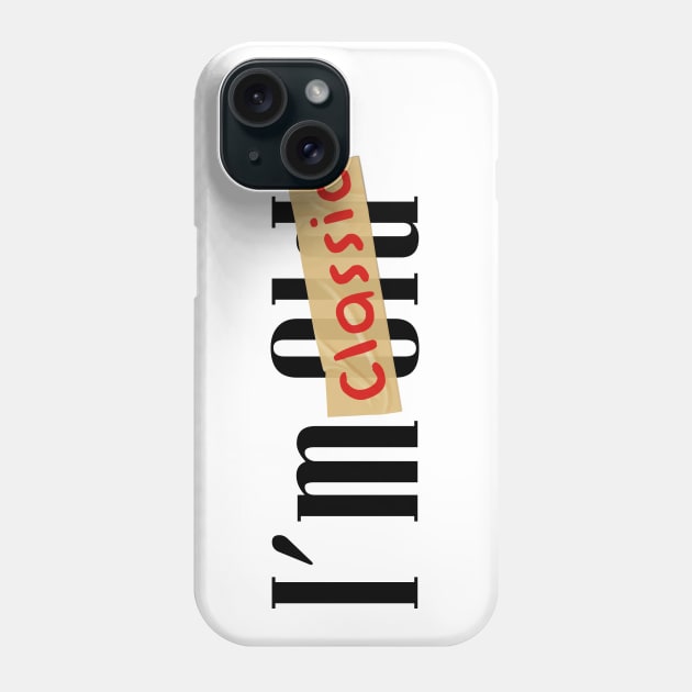 im not old im classic Phone Case by Pandans