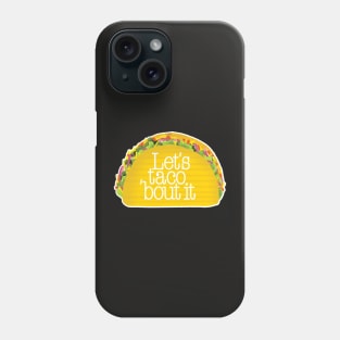 Let´s taco ´bout it quote Phone Case