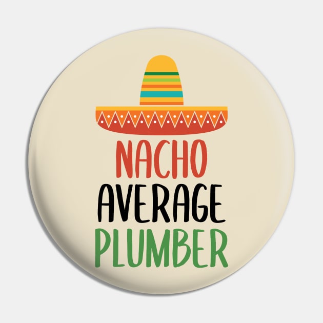 Nacho Average Plumber Mug Pin by Live.Good