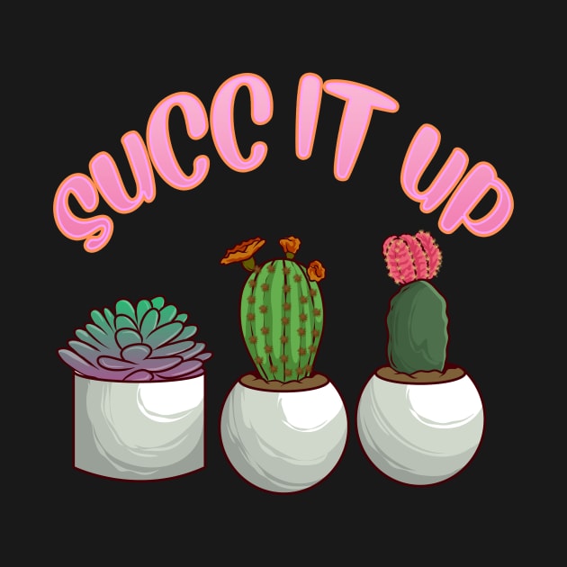 Cute & Funny Succ It Up Succulent Pun by theperfectpresents