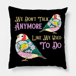 We don't talk anymore Pillow